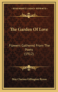 The Garden of Love: Flowers Gathered from the Poets (1912)