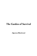 The Garden of Survival - Blackwood, Algernon