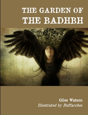 The Garden of the Badhbh (Black and White Edition) - Watson, Giles, and Buffarches