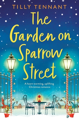 The Garden on Sparrow Street: A heartwarming, uplifting Christmas romance - Tennant, Tilly