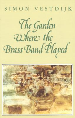 The Garden Where the Brass Band Played - Vestdijk, Simon