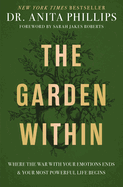 The Garden Within: Where The War With Your Emotions Ends & Your Most Powerful Life Begins