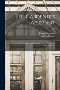 The Gardener's Assistant; a Practical and Scientific Exposition of the Art of Gardening in All Its Branches; v. 4