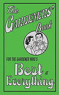 The Gardeners' Book: For the Gardener Who's Best at Everything