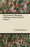 The Gardener's Bug Book - 1,000 Insect Pests and Their Control