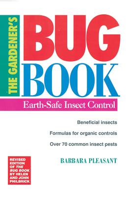 The Gardener's Bug Book: Earth-Safe Insect Control - Pleasant, Barbara