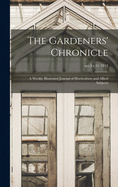 The Gardeners' Chronicle: a Weekly Illustrated Journal of Horticulture and Allied Subjects; ser.3 v.51 1912