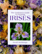 The Gardener's Guide to Growing Irises - Stebbings, Geoff