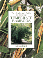 The Gardener's Guide to Growing Temperate Bamboos