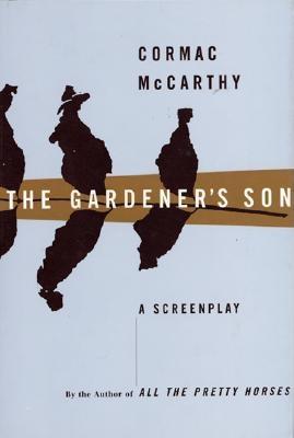 The Gardener's Son - McCarthy, Cormac