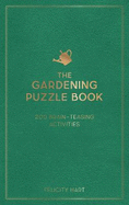 The Gardening Puzzle Book: 200 Brain-Teasing Activities, from Crosswords to Quizzes