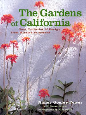The Gardens of California: Four Centuries of Design from Mission to Modern - Power, Nancy Goslee, and Hales, Mick (Photographer), and Witherell, K C (Designer)