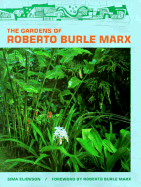 The Gardens of Roberto Burle Marx - Eliovson, Sima, and Marx, Roberto Burle (Foreword by)
