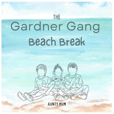 The Gardner Gang: Beach Break - Mum, Aunty