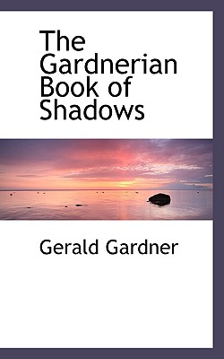 The Gardnerian Book Of Shadows By Gerald Gardner - Alibris