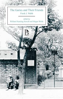 The Garies and Their Friends (1857) - Webb, Frank J., and Howell, W. Hunting (Editor), and Walsh, Megan (Editor)