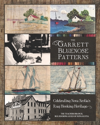 The Garrett Bluenose Patterns: Celebrating Nova Scotia's Rug Hooking Heritage - Rug Hooking Guild of Nova Scotia, The Teachers Branch