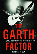 The Garth Factor: The Career Behind Country's Big Boom