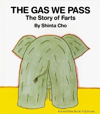 The Gas We Pass: The Story of Farts - Cho, Shinta, and Stinchecum, Amanda Mayer (Translated by)