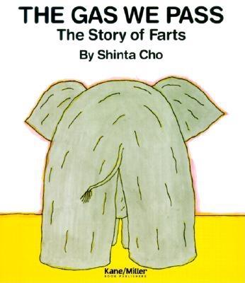 The Gas We Pass: The Story of Farts - Cho, Shinta, and Stinchecum, Amanda Mayer (Translated by)
