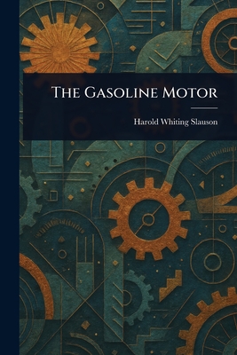 The Gasoline Motor - Slauson, Harold Whiting