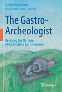 The Gastro-Archeologist: Revealing the Mysteries of the Intestine and Its Diseases
