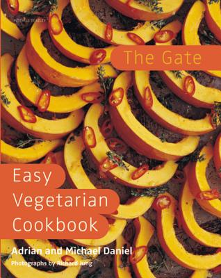 The Gate Easy Vegetarian Cookbook - Daniel, Adrian, and Daniel, Michael, and Jung, Richard (Photographer)