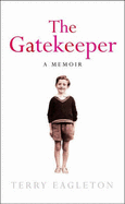 The Gatekeeper: A Memoir - Eagleton, Terry