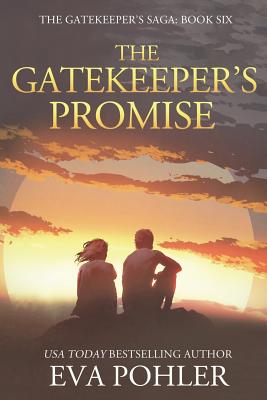 The Gatekeeper's Promise: Gatekeeper's Saga, Book Six - Pohler, Eva, Dr.