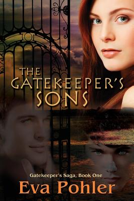 The Gatekeeper's Sons: Gatekeeper's Saga, Book One - Pohler, Eva, Dr.