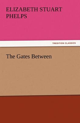 The Gates Between - Phelps, Elizabeth Stuart