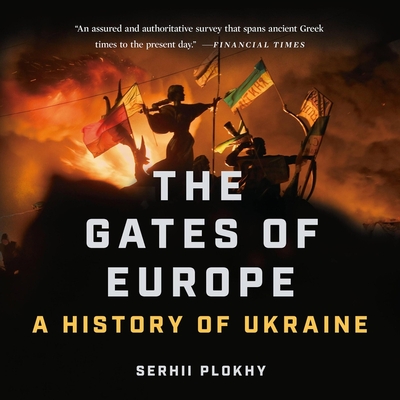 The Gates of Europe: A History of Ukraine - Plokhy, Serhii, and Lister, Ralph (Read by)