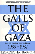 The Gates of Gaza: Israel's Road to Suez and Back, 1955-1957 - Bar-On, Mordechai, and Bar-On, Mordechai