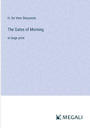 The Gates of Morning: in large print