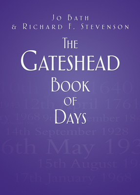 The Gateshead Book of Days - Bath, Jo, and Stevenson, Richard F.