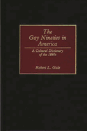 The Gay Nineties in America: A Cultural Dictionary of the 1890s