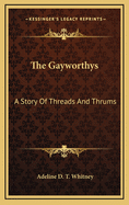 The Gayworthys: A Story of Threads and Thrums