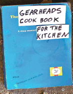 The Gearheads Cookbook: A Shop Manual for the Kitchen