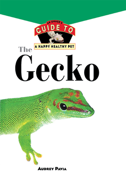 The Gecko: An Owner's Guide to a Happy Healthy Pet - Pavia, Audrey