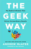 The Geek Way: The Radical Mindset That Drives Extraordinary Results