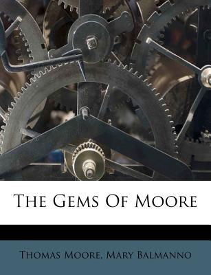 The Gems of Moore - Balmanno, Mary, and Moore, Thomas