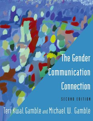 The Gender Communication Connection - Gamble, Teri Kwal, and Gamble, Michael W