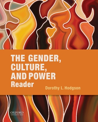 The Gender, Culture, and Power Reader - Hodgson, Dorothy L, Professor