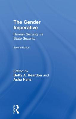 The Gender Imperative: Human Security vs State Security - Reardon, Betty A (Editor), and Hans, Asha (Editor)