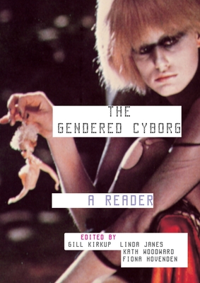 The Gendered Cyborg: A Reader - Hovenden, Fiona (Editor), and Janes, Linda (Editor), and Kirkup, Gill (Editor)