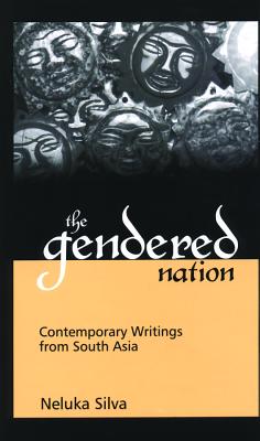 The Gendered Nation: Contemporary Writings from South Asia - Silva, Neluka