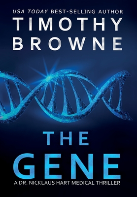 The Gene: A Medical Thriller - Browne, Timothy