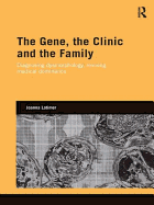 The Gene, the Clinic, and the Family: Diagnosing Dysmorphology, Reviving Medical Dominance