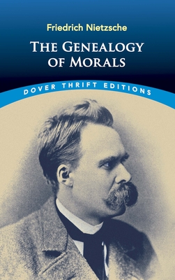 The Genealogy of Morals - Nietzsche, Friedrich