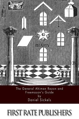 The General Ahiman Rezon and Freemason's Guide - Sickels, Daniel